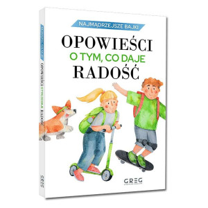 Najmądrzejsze bajki. opowieści o tym, co daje radość