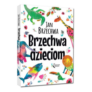 Brzechwa dzieciom. kolorowa klasyka