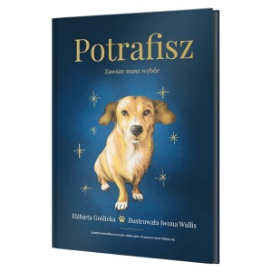 Potrafisz. zawsze masz wybór. picturebook
