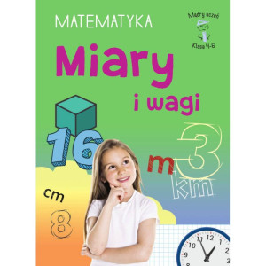 Mądry uczeń. klasa 4-6. matematyka. miary i wagi