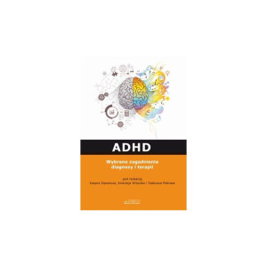 Adhd. wybrane zagadnienia diagnozy i terapii