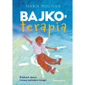 Bajkoterapia. o lękach dzieci i nowej metodzie terapii