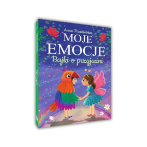 Moje emocje. bajki o przyjaźni