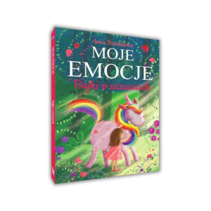 Moje emocje. bajki o uczuciach