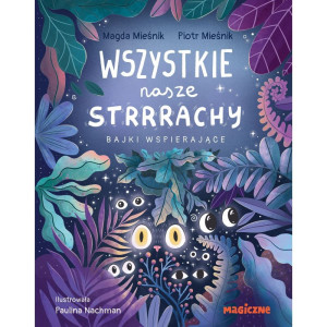 Wszystkie nasze strrrachy! bajki wspierające