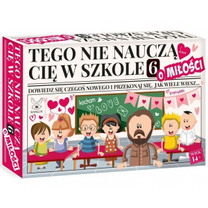Tego nie nauczą cię w szkole 6. o miłości