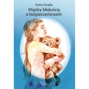 Między bliskością a bezpieczeństwem