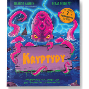 Kryptydy. przewodnik pop-up po świecie potworów