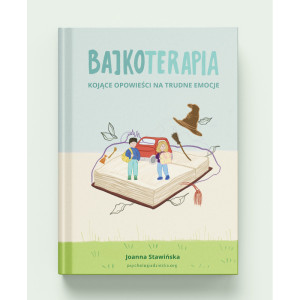 Bajkoterapia. kojące opowieści na trudne emocje