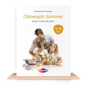 Obowiązki domowe. zeszyt ćwiczeń dla dzieci (4-8 lat)
