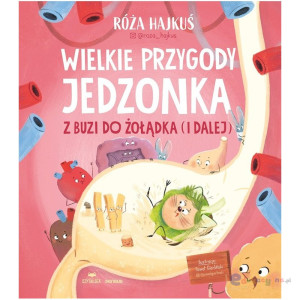Wielkie przygody jedzonka. z buzi do żołądka (i dalej)