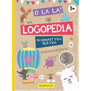 O la la, czyli logopedia. gimnastyka języka, 5+
