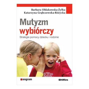 Mutyzm wybiórczy. strategie pomocy dziecku i rodzinie