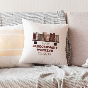 Poduszka z nadrukiem imienia dla książkoholiczki - Mam zabookowany weekend