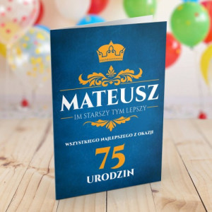 Kartka na 75 urodziny dla niego - Im starszy tym lepszy