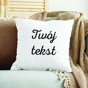 Poduszka z własnym nadrukiem - Twój tekst