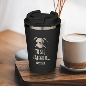 Kubek termiczny z grawerem dla spawacza - To się zateguje