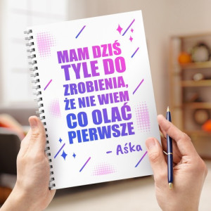 Notatnik z personalizacją dla niej - Mam dziś tyle na głowie