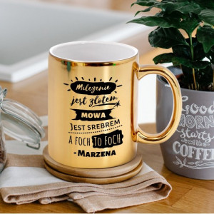 Złoty kubek z nadrukiem dla niej - Milczenie jest złotem