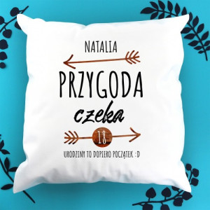 Poduszka z nadrukiem na 18 urodziny-  Przygoda Czeka