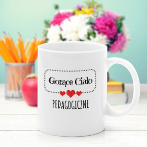 Kubek z nadrukiem dla nauczycielki - Gorące ciało pedagogiczne