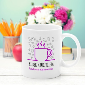 Kubek z nadrukiem dla nauczyciela - Kawka na odstresowanie