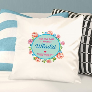 Poduszka z nadrukiem na prezent dla babci - Nie ma jak