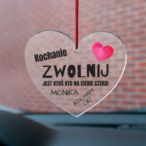 Zawieszka do samochodu z nadrukiem - Kochanie Zwolnij
