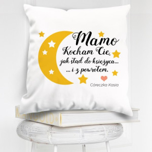 Poduszka personalizowana z dedykacją dla mamy - Stąd do Księżyca