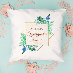 Poduszka z nadrukiem dla szwagierki - Idealna