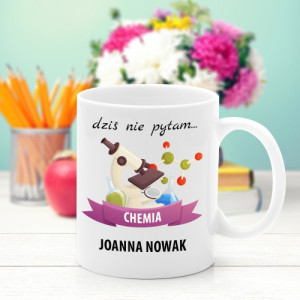 Kubek z nadrukiem dla nauczyciela chemii - Dziś nie pytam