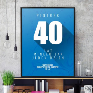 Plakat w ramce (30x40 cm) na 40 urodziny dla niego - 40 lat minęło