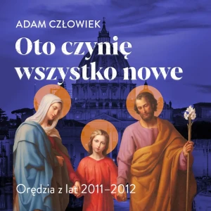 Oto czynię wszystko nowe 2011-2012 - Audiobook