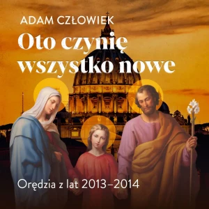 Oto czynię wszystko nowe 2013-2014 - Audiobook