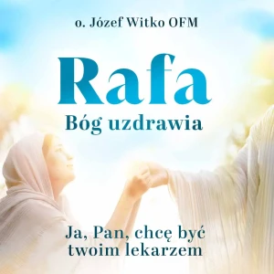 Rafa. Bóg uzdrawia - Audiobook