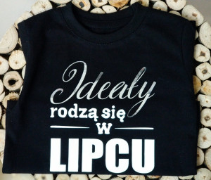 Koszulka/Body - Ideały rodzą się w...