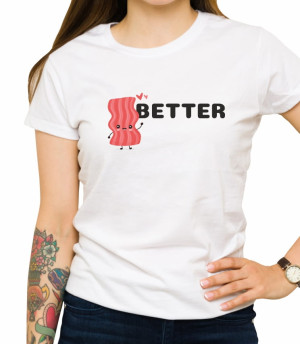 Koszulka better together bacon