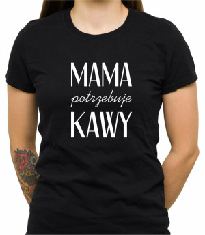 Koszulka mama potrzebuje kawy
