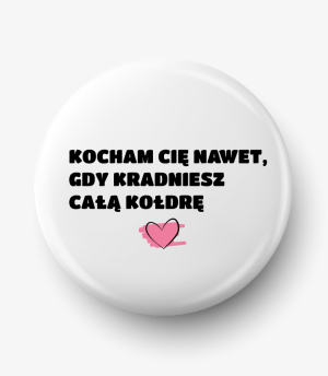 Button kocham Cię nawet gdy kradniesz