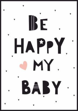 Plakat Be happy my baby