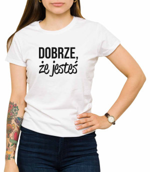 Koszulka dobrze, że jesteś