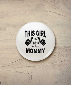Button to be a mommy