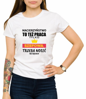 Koszulka macierzyństwo to też praca 01