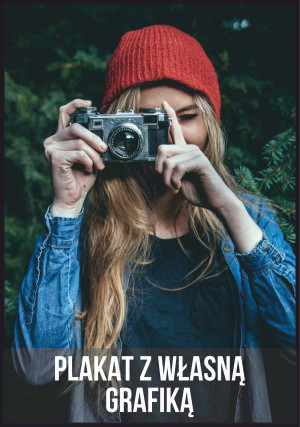 • Plakat z Twoją grafiką •
