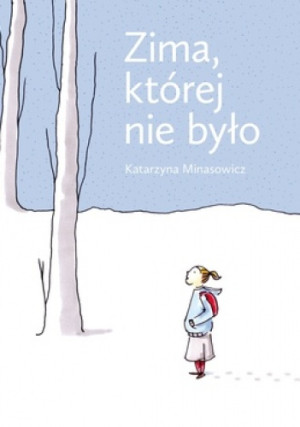 ZIMA KTÓREJ NIE BYŁO- Katarzyna Minasowicz