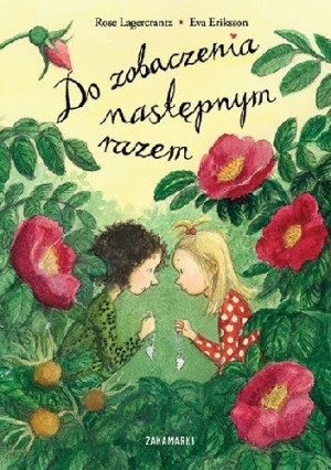 Rose Lagercrantz, Eva Eriksson - Do zobaczenia następnym razem