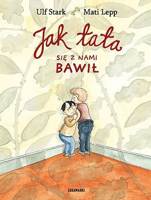 Ulf Stark - Jak tata się z nami bawił