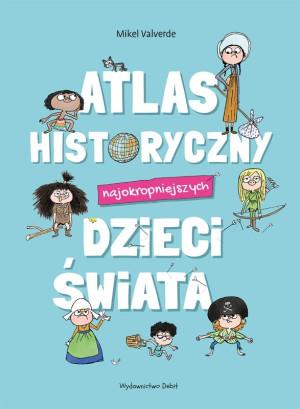 Książka - Atlas Historyczny Najokropniejszych Dzieci Świata