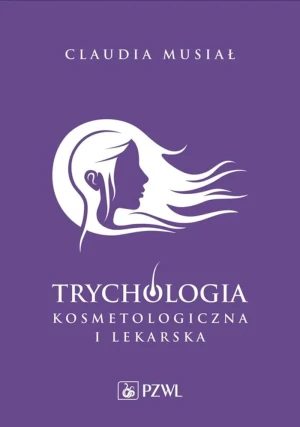 Trychologia kosmetologiczna i lekarska. Claudia Musiał