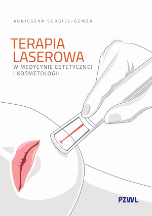 Terapia laserowa w medycynie estetycznej i kosmetologii - Agnieszka Surgiel-Gemza